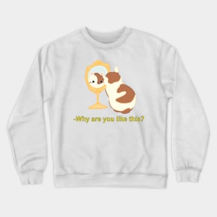 Why are you like this? Crewneck Sweatshirt